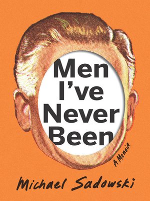 cover image of Men I've Never Been